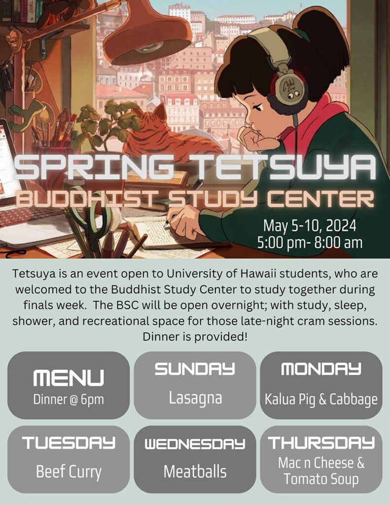 Spring 2024 Tetsuya: Finals Study Week @BSC @ Buddhist Study Center | Honolulu | Hawaii | United States
